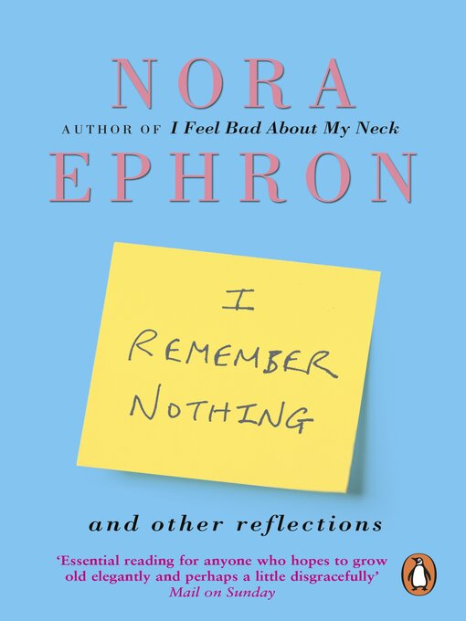 Title details for I Remember Nothing and other reflections by Nora Ephron - Available